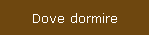 Dove dormire